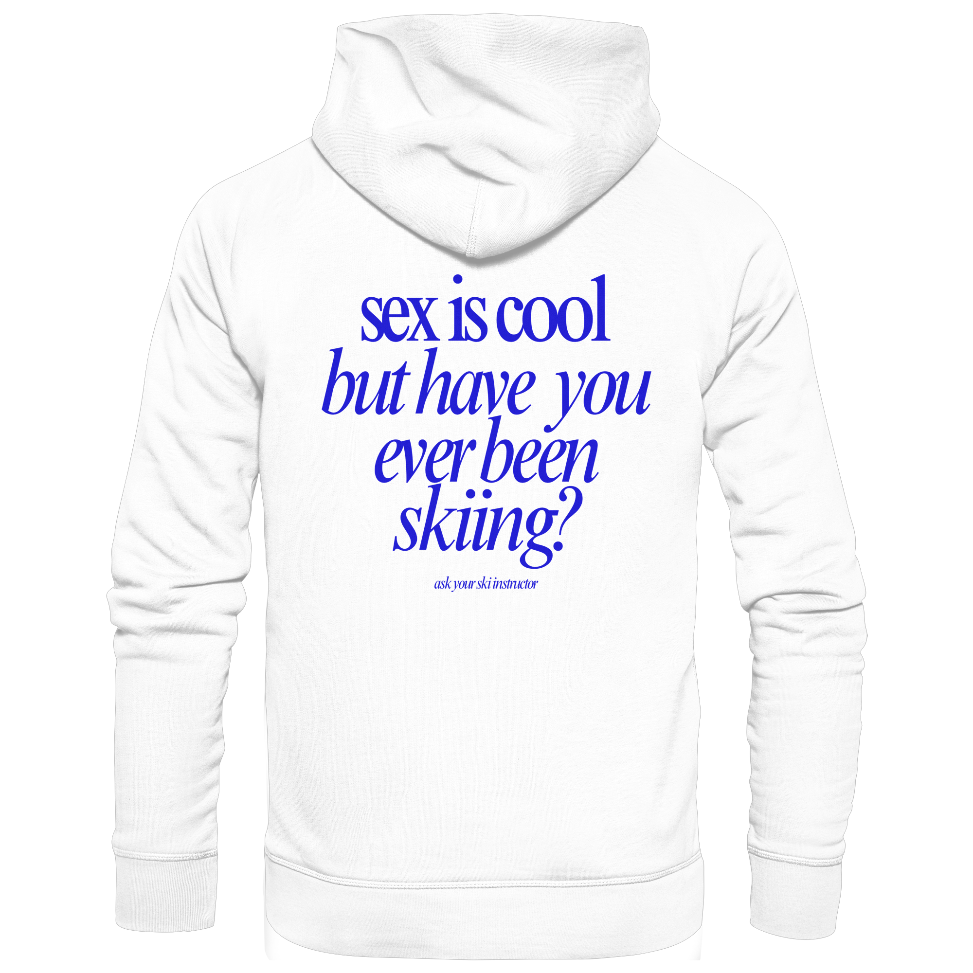 Sex is cool but have you ever been skiing? - Basic Unisex Hoodie