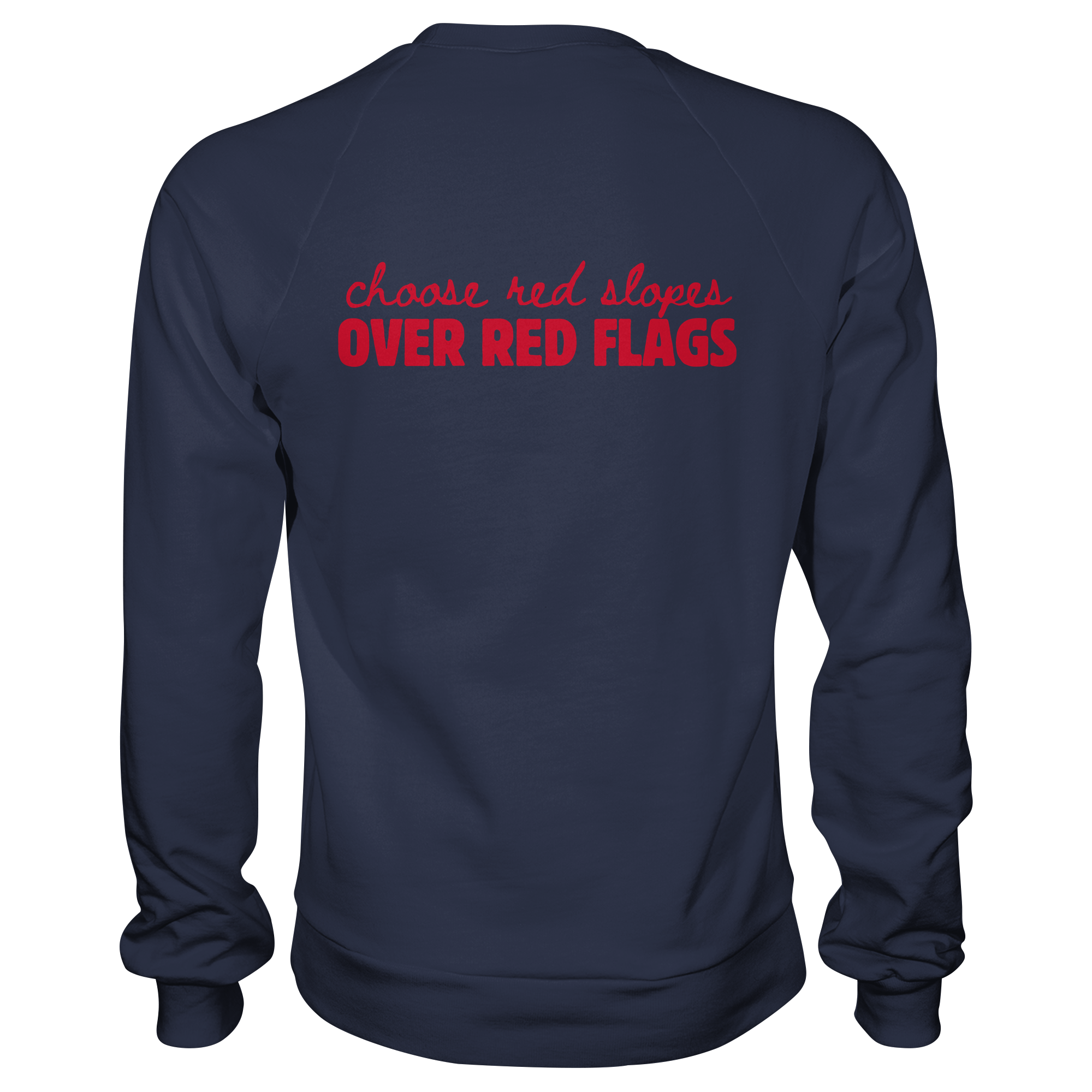 Wähle rote Pisten statt roter Flaggen – Premium-Sweatshirt