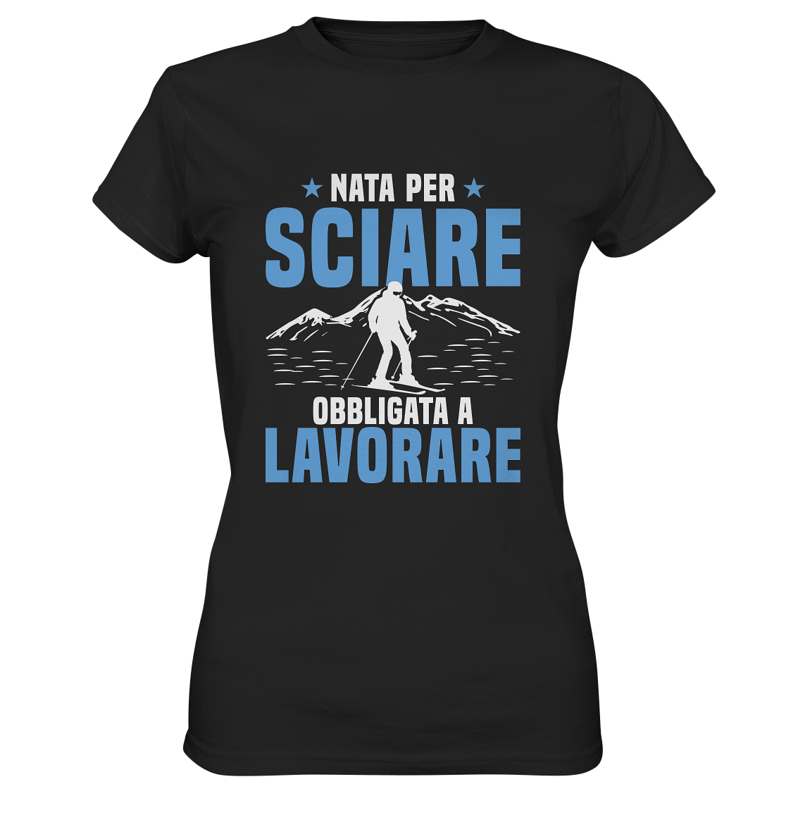 Nata per sciare, obbligata a lavorare - T-shirt Donna in Cotone Biologico