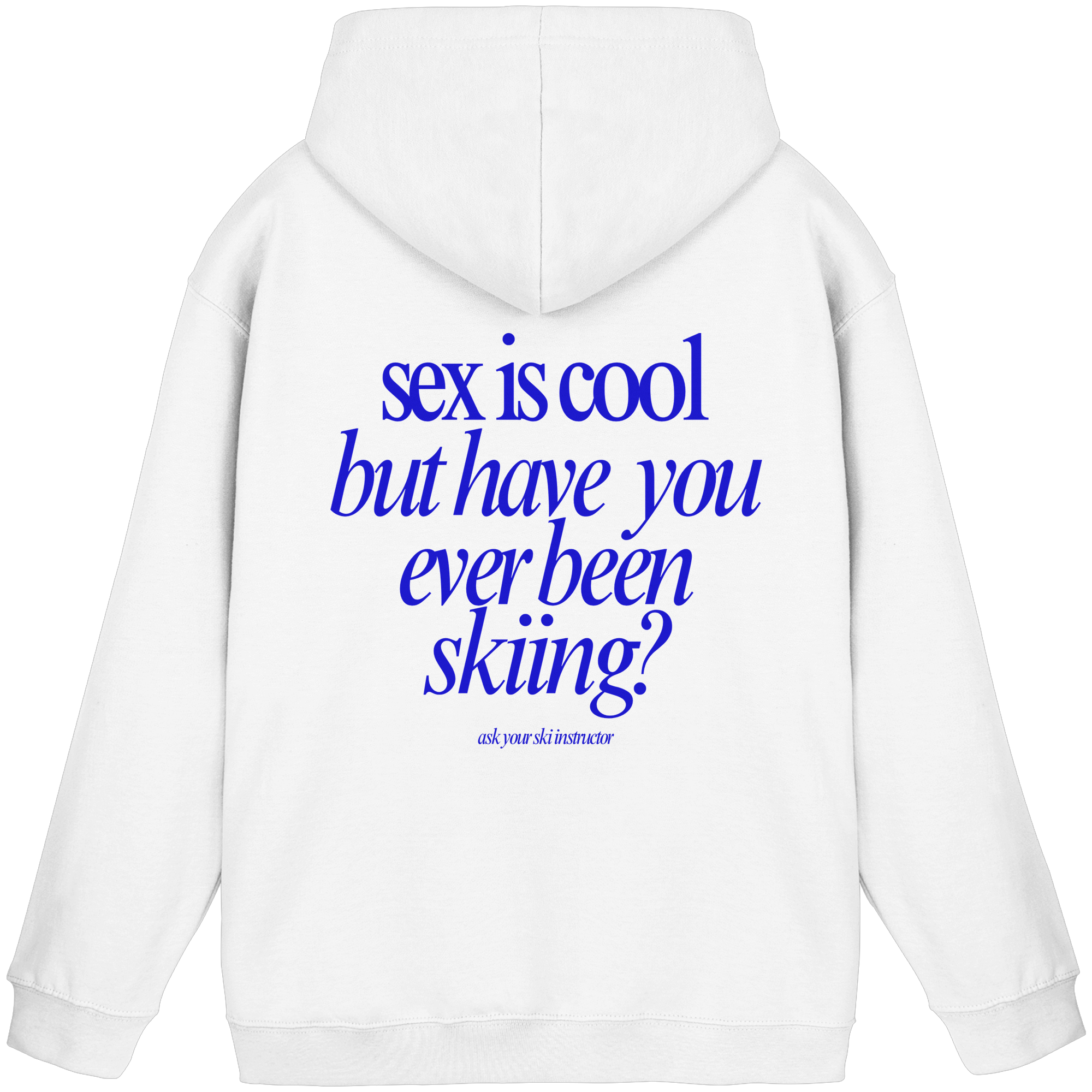 Sex is cool but have you ever been skiing? - Basic Unisex Hoodie