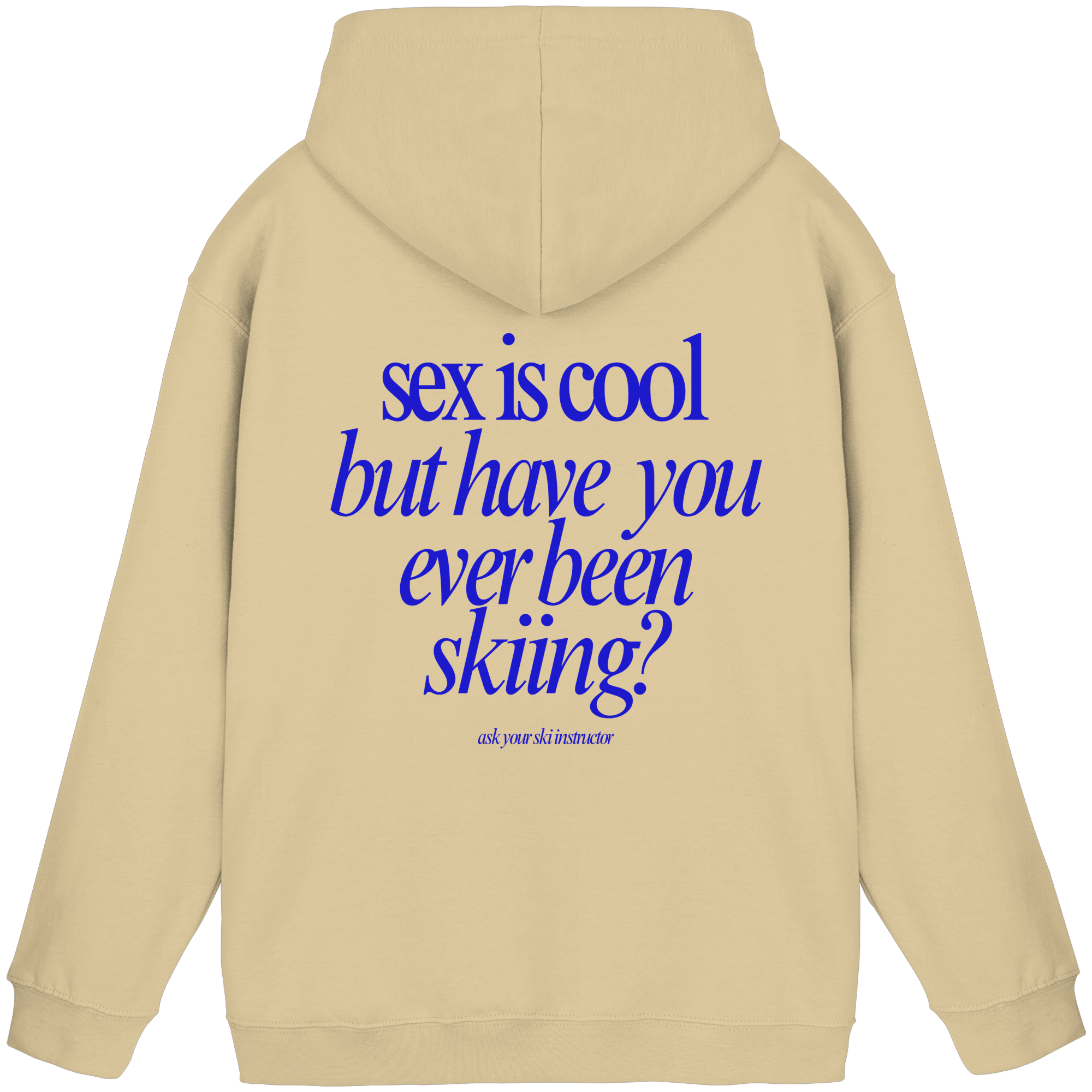 Sex is cool but have you ever been skiing? - Basic Unisex Hoodie