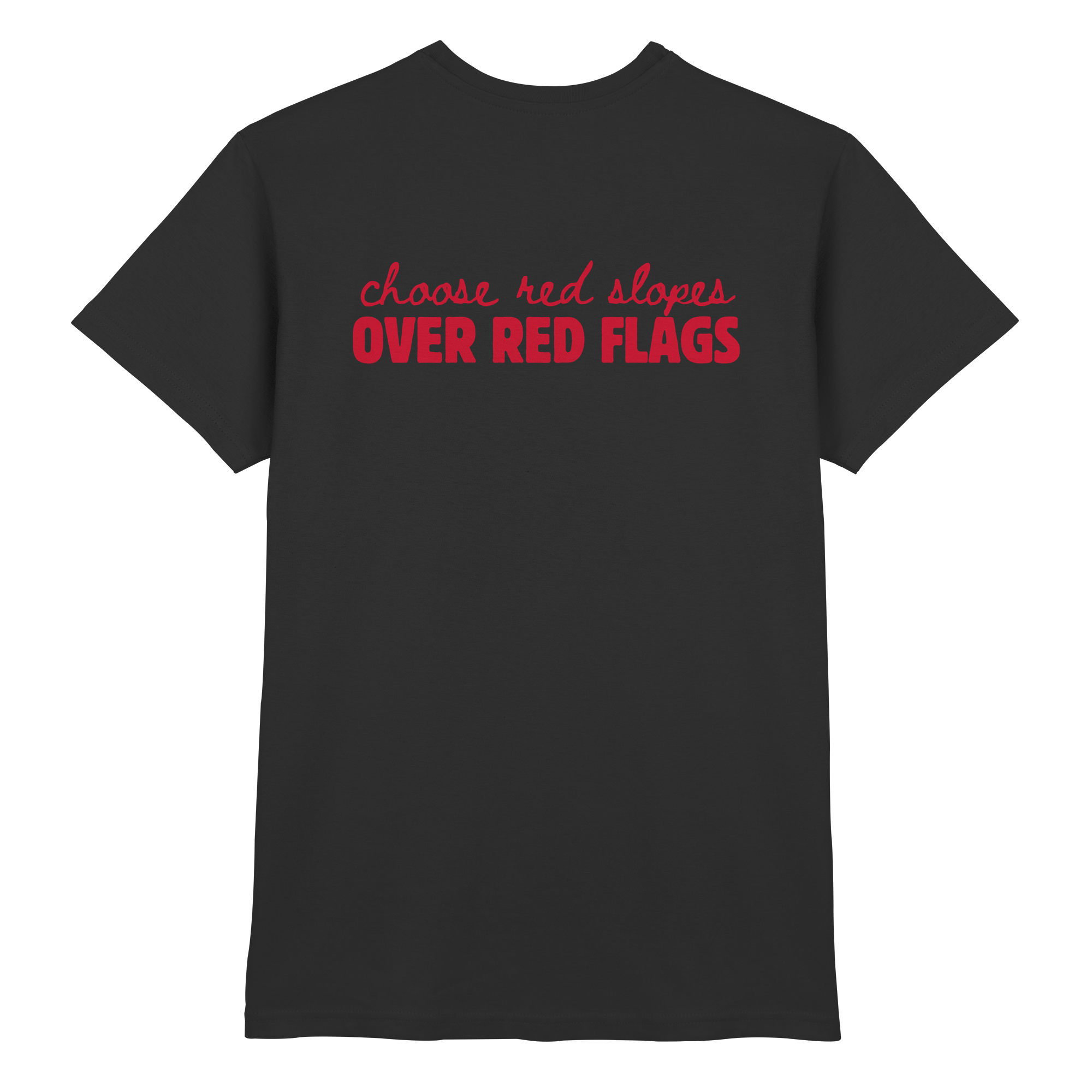 Wähle rote Pisten statt roter Flaggen – Premium-Shirt