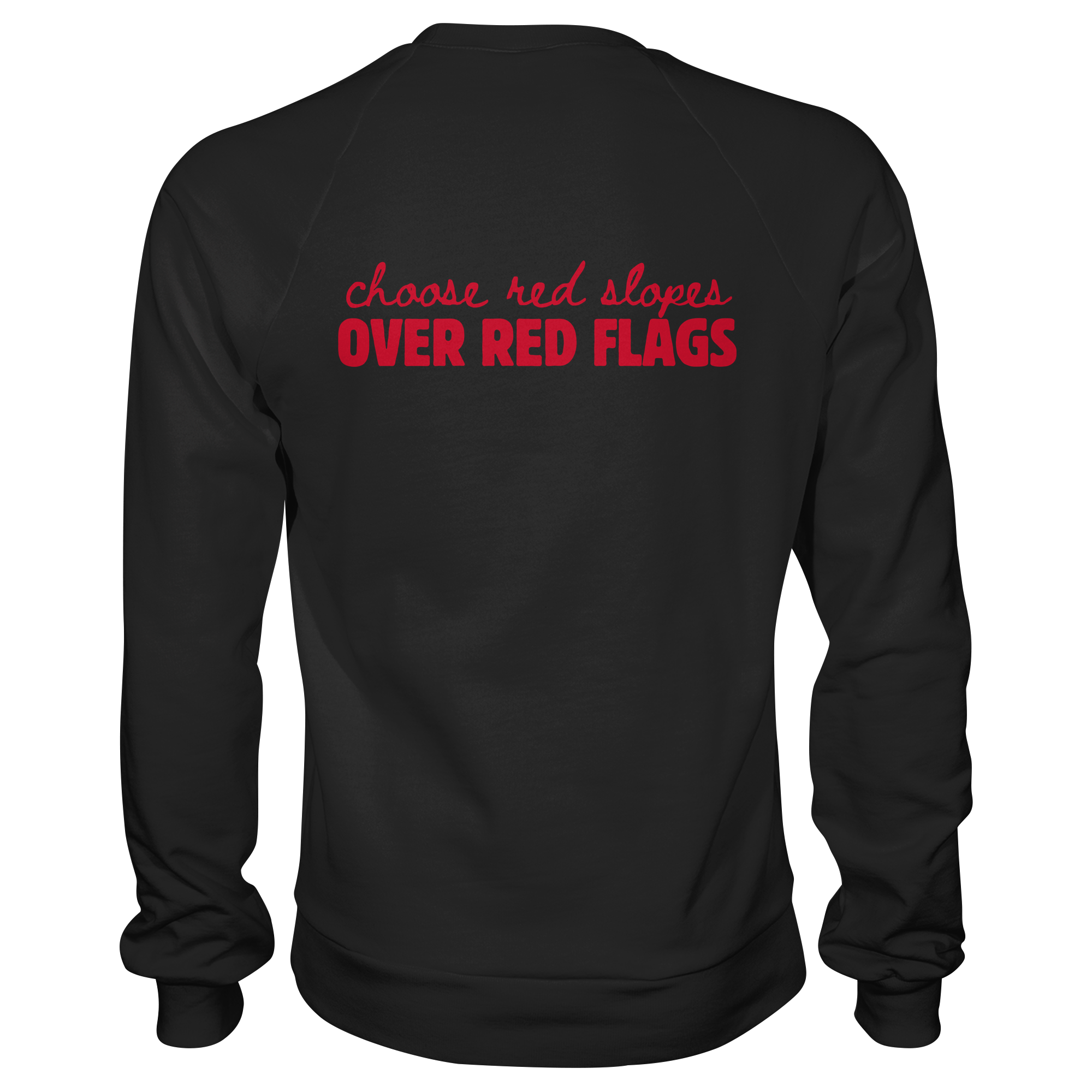 Wähle rote Pisten statt roter Flaggen – Premium-Sweatshirt